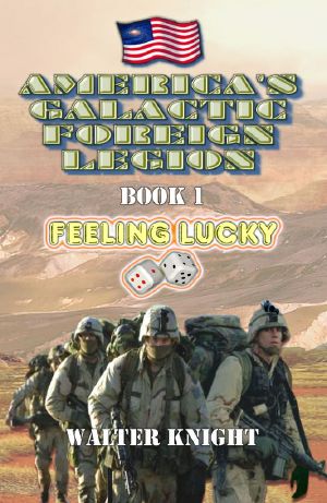 [America's Galactic Foreign Legion 01] • Feeling Lucky